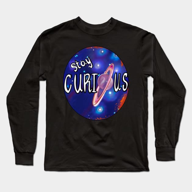 Stay curious - space design with rings of Saturn and galaxy background Long Sleeve T-Shirt by Artonmytee